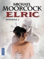 Elric - Integrale 2 de Moorcock Michael chez Pocket