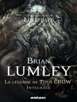 Legende De Titus Crow (la) - Integrale de Lumley/brian chez Mnemos