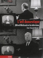 Oeil Domestique (l') - Hitchcock Et La Television de Rauger/jean-francois chez Rouge Profond