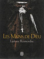 Les Mains De Dieu de Rosmorduc Ludovic chez J'ai Lu
