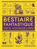 Bestiaire Fantastique Des Voyageurs de Lanni Dominique chez Arthaud