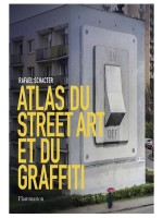 Atlas Du Street Art Et Du Graffiti de Schacter Rafael chez Flammarion
