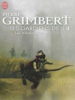 Les Gardiens De Ji - 4 - Les Venerables de Grimbert Pierre chez J'ai Lu