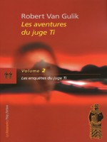 Les Aventures Du Juge Ti Volume 2 Les Enquetes Du Juge Ti de Van Gulik Robert chez La Decouverte