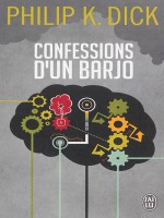 Confessions D'un Barjo de Dick K. Philip chez J'ai Lu