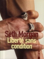 Liberte Sans Condition de Morgan Seth chez Sonatine