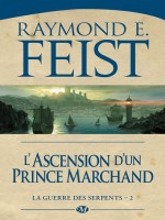 La Guerre Des Serpents, T2 : Ascension D'un Prince Marchand de Feist/raymond E. chez Milady