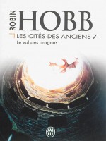 Les Cites Des Anciens - 7 - Le Vol Des Dragons de Hobb Robin chez J'ai Lu