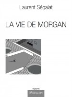 La Vie De Morgan de Segalat Laurent chez Michalon