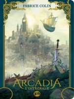 Arcadia - L'integrale de Colin-f chez Bragelonne