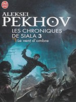 Les Chroniques De Siala - 3 - Le Vent D'ombre de Pekhov Aleksei chez J'ai Lu