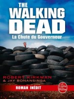La Chute Du Gouverneur (the Walking Dead Tome 3, Volume 1) de Kirkman-r Bonansinga chez Lgf