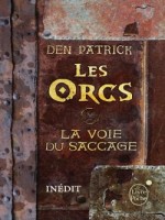 Les Orcs - La Voie Du Saccage de Patrick-d chez Lgf