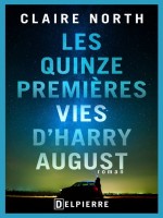 Les Quinze Premieres Vies D'harry August de North Claire chez Delpierre