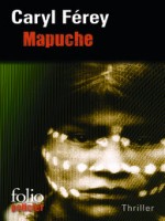 Mapuche de Ferey Caryl chez Gallimard