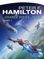 La Grande Route Du Nord, T1 de Hamilton Peter F. chez Milady