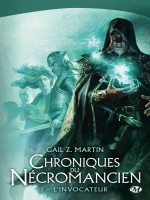 Les Chroniques Du Necromancien, T1 : L'invocateur de Martin/gail Z. chez Milady
