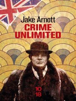 Crime Unlimited de Arnott Jake chez 10 X 18
