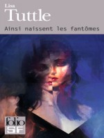 Ainsi Naissent Les Fantomes de Tuttle Lisa chez Gallimard