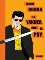 Yakuza Chez Le Psy Et Autres Patients Du Dr Irabu (un) de Okuda Hideo chez Wombat