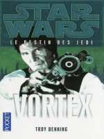 Star Wars N122 Le Destin Des Jedi T6 Vortex de Denning Troy chez Pocket