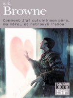 Comment J'ai Cuisine Mon Pere, Ma Mere... Et Retrouve L'amour de Browne S G chez Gallimard