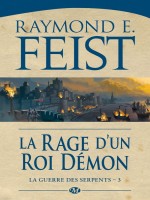 La Guerre Des Serpents, T3 : La Rage D Un Roi Demon de Feist/raymond E. chez Milady
