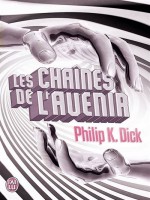 Les Chaines De L'avenir de Dick K. Philip chez J'ai Lu