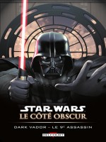 Star Wars - Le Cote Obscur T14 - Dark Vador - Le 9eme Assassin de Siedell Collectif chez Delcourt