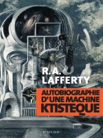 Autobiographie D'une Machine Ktisteque de Lafferty Raphael Alo chez Actes Sud