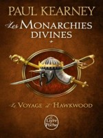 Le Voyage D'hawkwood (les Monarchies Divines, Tome 1) de Kearney-p chez Lgf