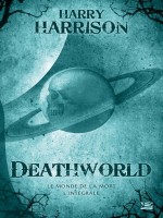 Deathworld - Le Monde De La Mort - L'integrale 10 Romans - 10 Euros 2014 de Harrison-h chez Bragelonne