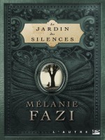 Le Jardin Des Silences de Fazi-m chez Bragelonne