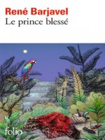 Le Prince Blesse de Barjavel Rene chez Gallimard