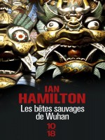 Les Betes Sauvages De Wuhan de Hamilton Ian chez 10 X 18