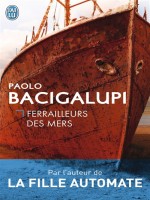 Ferrailleurs Des Mers de Bacigalupi Paolo chez J'ai Lu