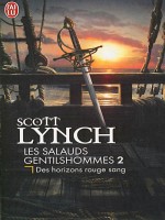 Les Salauds Gentilshommes - 2 - Des Horizons Rouge Sang de Lynch Scott chez J'ai Lu