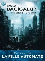 Les Cites Englouties - Bacigalupi Paolo (J'ai Lu)