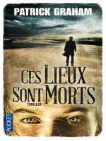 Ces Lieux Sont Morts - Graham Patrick (Pocket)