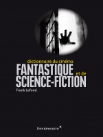 Dictionnaire Du Cinema Fantastique Et De Science-fictio de Lafond Frank chez Vendemiaire