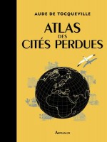 Atlas Des Cites Perdues de De Tocqueville Aude chez Arthaud