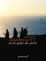 Kaamelott Ou La Quete Du Savoir de Truffinet Nicolas chez Vendemiaire