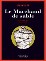 Le Marchand De Sable de Kepler Lars /grumbac chez Actes Sud