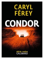 Condor - Ferey, Caryl (Gallimard)