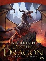 L'age Du Feu , T6 : Le Destin Du Dragon - Knight E.e. (Milady)