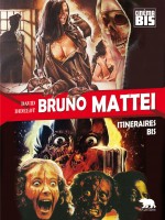 Bruno Mattei - Itineraires Bis - Didelot David (Artus Livres)