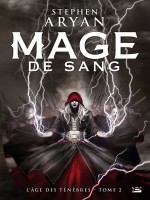 L'age Des Tenebres,t2 : Mage De Sang - Aryan-s (Bragelonne)