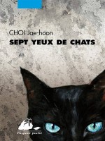 Sept Yeux De Chats - Choi Jae-hoon (Picquier)