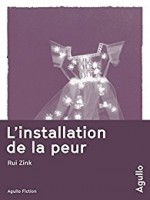 L'installation De La Peur - Zink Rui (Agullo)