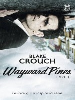Wayward Pines, Livre 1 - Crouch Blake (J'ai Lu)